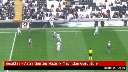 Beşiktaş - Astra Giurgiu Hazırlık Maçından Görüntüler