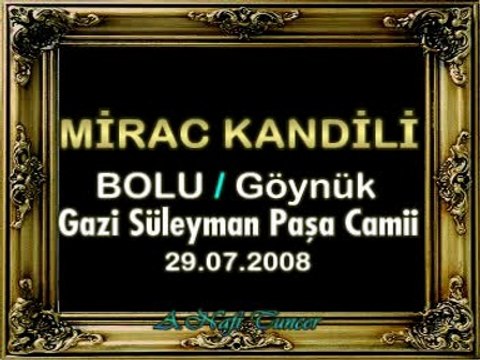 MİRAC KANDİLİ - (BOLU / Göynük Gazi Süleyman Paşa Camii-29.07.2008) 1.BÖLÜM