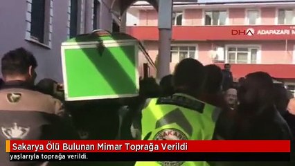 Sakarya Ölü Bulunan Mimar Toprağa Verildi