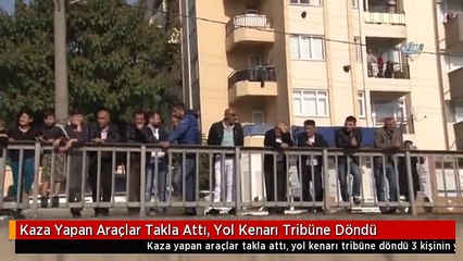 Kaza Yapan Araçlar Takla Attı, Yol Kenarı Tribüne Döndü