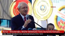 Bursa - Kılıçdaroğlu, Nilüfer Belediyesi Tesis Açılışında Konuştu 1