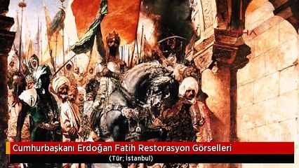 Cumhurbaşkanı Erdoğan Fatih Restorasyon Görselleri