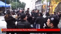 Kadıköy'de Eylemcilere Polis Müdahalesi