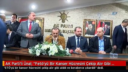 AK Parti'li Ünal: "Fetö'yü Bir Kanser Hücresini Çekip Alır Gibi Aldık ve Beraberce Çıkardık"