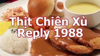 [Cookat Việt Nam] Thịt Chiên Xù Reply 1988