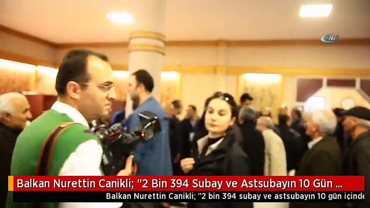 Balkan Nurettin Canikli: "2 Bin 394 Subay ve Astsubayın 10 Gün İçinde Ataması Yapılacak"