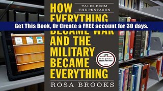 Read Ebook How Everything Became War and the Military Became Everything: Tales from the Pentagon