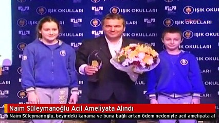 Naim Süleymanoğlu Acil Ameliyata Alındı