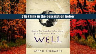 Free Books Well: Healing Our Beautiful, Broken World from a Hospital in West Africa Sarah Thebarge