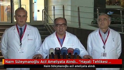 Naim Süleymanoğlu Acil Ameliyata Alındı... "Hayati Tehlikesi Devam Ediyor"