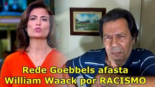 Racismo na Globo - William Waack é afastado.