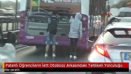 Patenli Öğrencilerin İett Otobüsü Arkasındaki Tehlikeli Yolculuğu