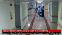 Hastanede Hastaların Çantasını Çalan Vicdansız Hırsız Kamerada