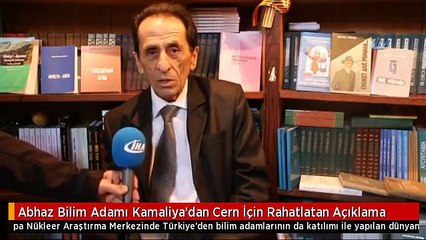 Abhaz Bilim Adamı Kamaliya'dan Cern İçin Rahatlatan Açıklama