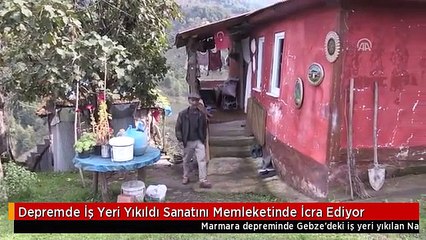 Depremde İş Yeri Yıkıldı Sanatını Memleketinde İcra Ediyor