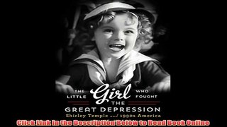 Download The Little Girl Who Fought the Great Depression: Shirley Temple and 1930s America Full Ebook