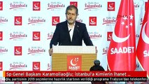 Sp Genel Başkanı Karamollaoğlu: İstanbul'a Kimlerin İhanet Ettiğini Anladık da Trabzon'a Kim İhanet...