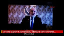Sp Genel Başkanı Karamollaoğlu İstanbul'a Kimlerin İhanet Ettiğini Anladık da Trabzon'a Kim İhanet...