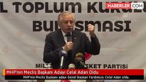 MHP'nin Meclis Başkanı Adayı Celal Adan Oldu