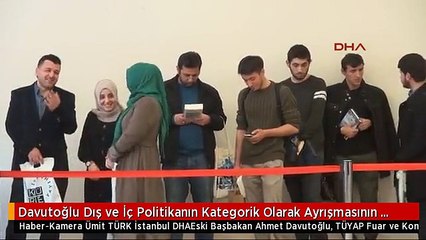 Davutoğlu Dış ve İç Politikanın Kategorik Olarak Ayrışmasının Ortadan Kalktığı Bir Dönemden...