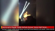 Kerimcan'ın Dayak Yediği Kafede Konser Veren Halil Sezai, Bıçaklı Kavga ile Şoku Yaşadı