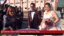 Vatman Çiftin Gelin Arabası Tramvay Oldu