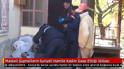 Maskeli Şüphelilerin Suriyeli Hamile Kadını Gasp Ettiği İddiası