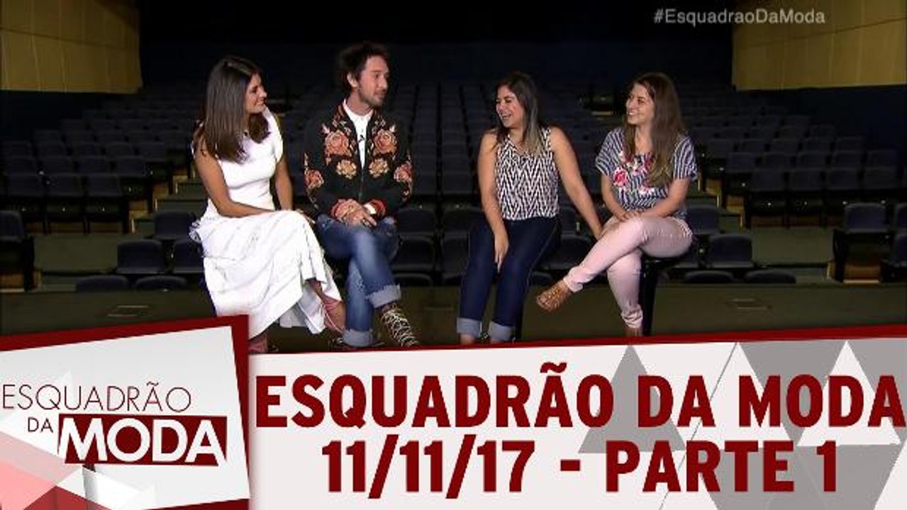 Esquadrão da Moda - 11.11.17 - Parte 1