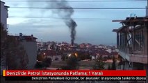 Denizli'de Petrol İstasyonunda Patlama: 1 Yaralı