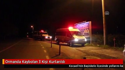 Ormanda Kaybolan 3 Kişi Kurtarıldı