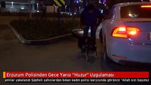 Erzurum Polisinden Gece Yarısı 