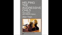 Helping the Aggressive Child How to Deal with Difficult Children (Human Horizons) How to Deal with Difficult Children (H