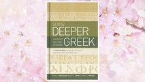 Download PDF Going Deeper with New Testament Greek: An Intermediate Study of the Grammar and Syntax of the New Testament FREE