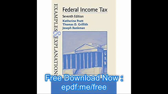 Examples & Explanations for Federal Income Tax (Examples & Explanations Series)