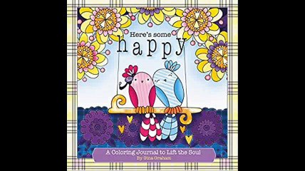 Here's Some Happy A Coloring Journal to Lift the Soul