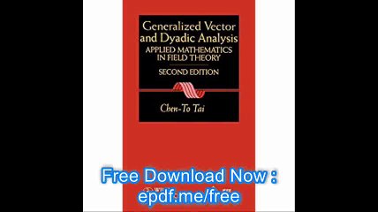 General Vector and Dyadic Analysis Applied Mathematics in Field Theory