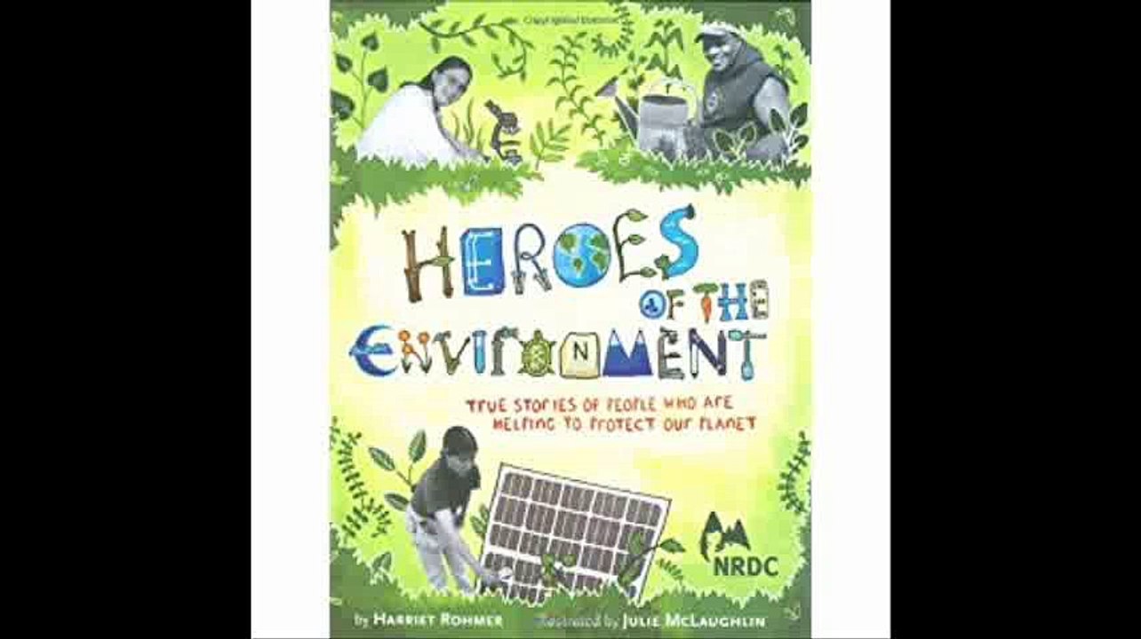 Heroes of the Environment True Stories of People Who Are Helping to Protect Our Planet