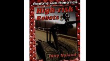 High-Risk Robots (Robots and Robotics)