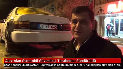 Alev Alan Otomobil Güvenlikçi Tarafından Söndürüldü
