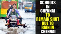 Chennai Rain : Schools to remain shut on Tuesday due to heavy downpour | Oneindia News