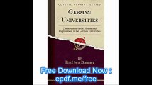 German Universities Contributions to the History and Improvement of the German Universities (Classic Reprint)