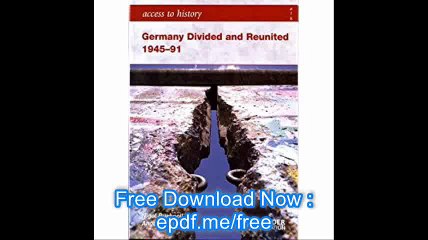 Germany Divided and Reunited and Reuined 1945-91 (Access to History)
