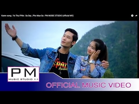 Karen song : ယးထုဲးေဖုဝ္ - သာဆိင့္ ဖဝ့္မူယွာ့:Ya Thui Phle-Sa Sey , Pho Mue Sa : PM (official MV)