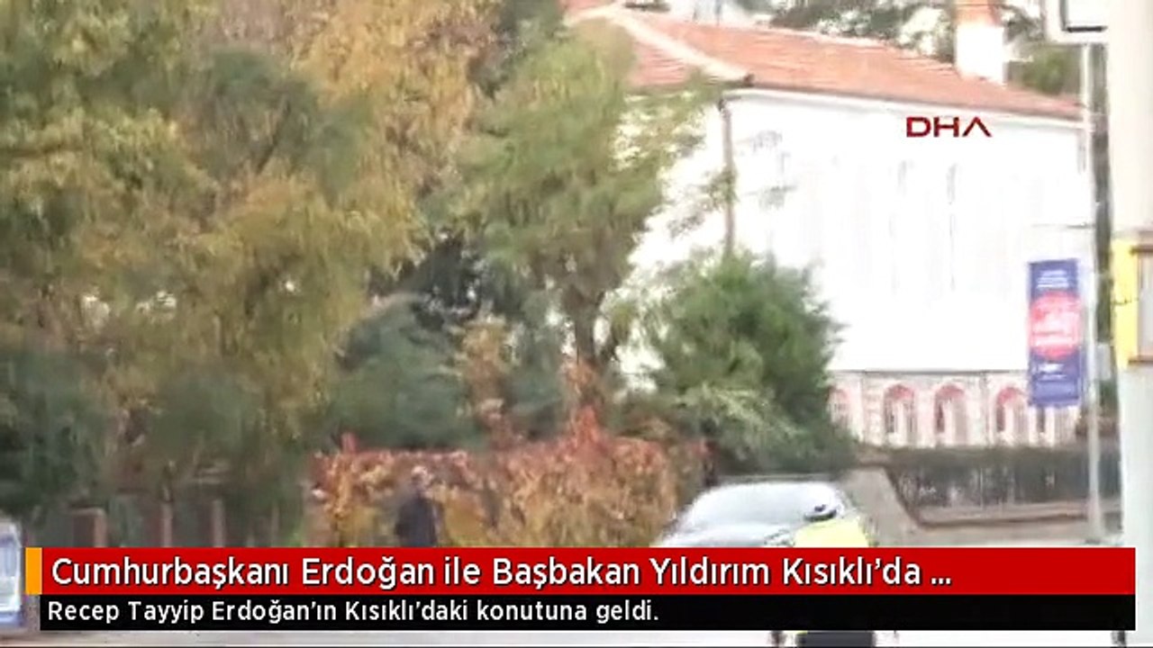 Cumhurbaşkanı Erdoğan ile Başbakan Yıldırım Kısıklı'da Görüşüyor
