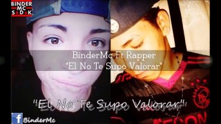 El No Te Supo Valorar-BinderMc ft Rapper