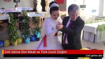 Çinli Geline Dini Nikah ve Türk Usulü Düğün