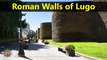 Top Tourist Attractions Places To Visit In Spain | Roman Walls of Lugo Destination Spot - Tourism in Spain