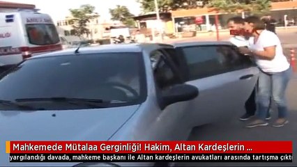 Mahkemede Mütalaa Gerginliği! Hakim, Altan Kardeşlerin Avukatlarını Salondan Attı