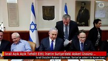 İsrail Açık Açık Tehdit Etti: İran'ın Suriye'deki Askeri Üssünü Yıkarız