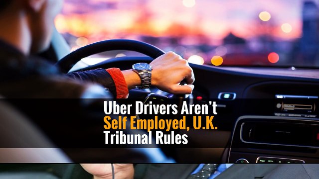 Uber Drivers Aren’t Self Employed, U.K. Tribunal Rules